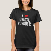 I Love Brutal Workouts T-shirt (Voorkant)