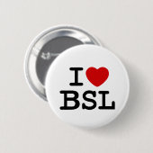 I Love BSL (White) Ronde Button 5,7 Cm (Voorkant /achterkant)