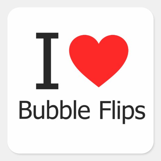 I Love Bubble Flips Vierkante Sticker (Voorkant)