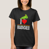 I Love Budgies   Cute Bird Meme Parrot Mom Dad T-shirt (Voorkant)