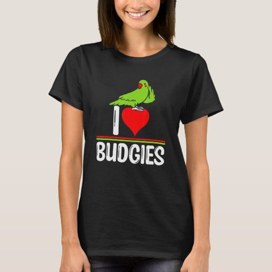 I Love Budgies   Cute Bird Meme Parrot Mom Dad T-shirt (Voorkant)