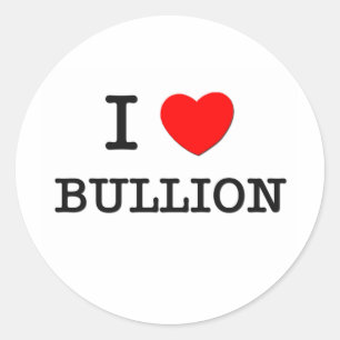 I Love Bullion Ronde Sticker