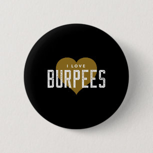 I Love Burpees - Gym Workout Grappige Burpees Ronde Button 5,7 Cm
