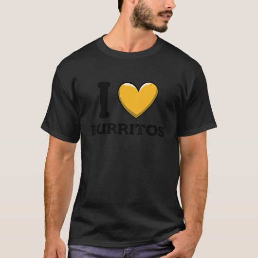 I Love Burritos Mexican Food  4 T-shirt (Voorkant)