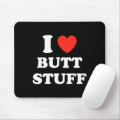 I Love Butt Stuff Funny Quote  Muismat (Met muis)