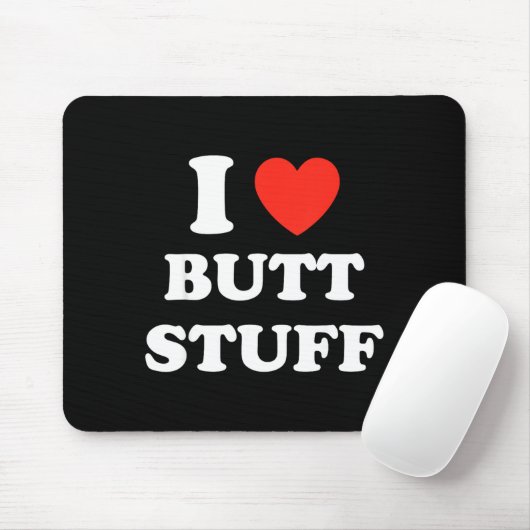 I Love Butt Stuff Funny Quote Muismat (Met muis)
