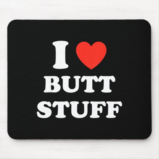 I Love Butt Stuff Funny Quote  Muismat (Voorkant)