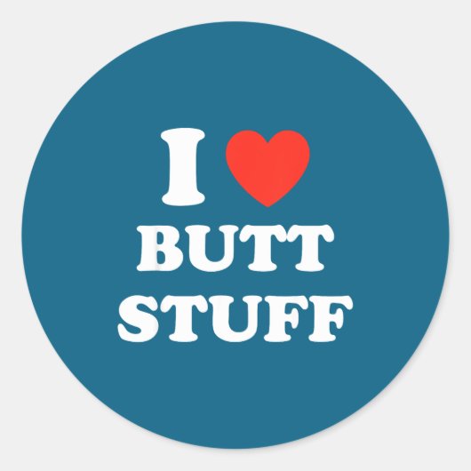 I Love Butt Stuff Funny Quote Ronde Sticker (Voorkant)