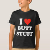 I Love Butt Stuff Funny Quote T-shirt (Voorkant)