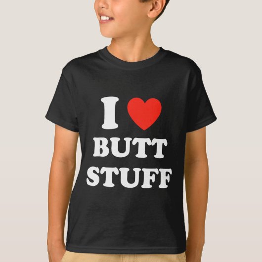 I Love Butt Stuff Funny Quote  T-shirt (Voorkant)