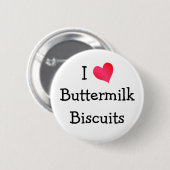 I Love Buttermilk Biscuits Ronde Button 5,7 Cm (Voorkant /achterkant)
