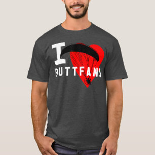 I Love Buttfan Paraglider Ultralight PPG PPC T-shirt