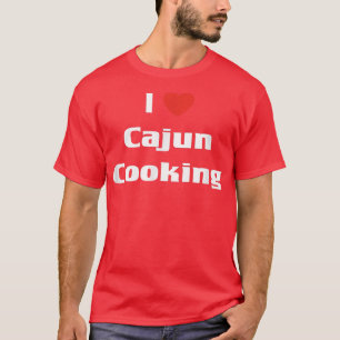I Love Cajun Cooking Southern Cuisine Louisiana Fo T-shirt