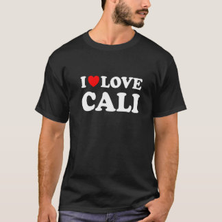 I Love Cali I Heart Cali T-shirt