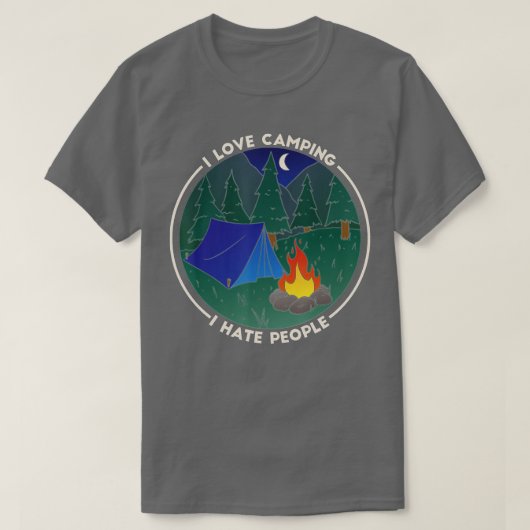 I love Camping I Hate People Outdoors Funny Campin T-shirt (Design voorkant)