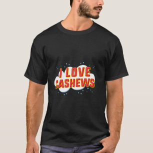 I Love Cashews T-shirt