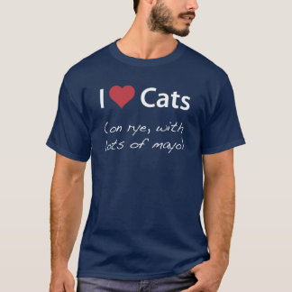 I Love Cats (op rogge, met veel mayo) T-shirt