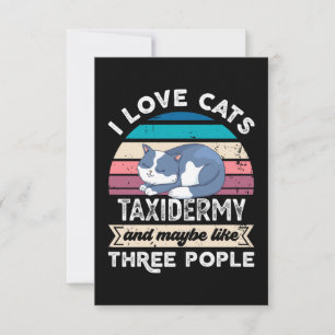 I love Cats Taxidermy and like Three People Bedankkaart