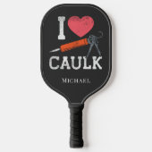 I Love Caulk Construction Workers Pickleball Paddle (Voorkant)