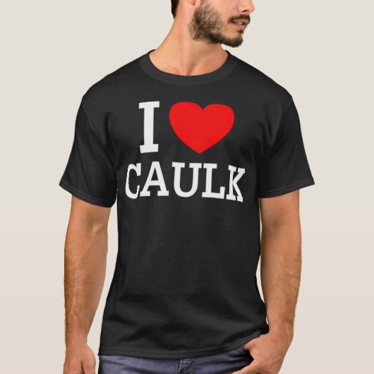 I Love Caulk Gift space themaverjaardag grappig kr T-shirt (Voorkant)