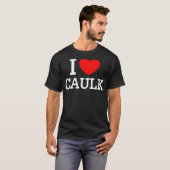 I Love Caulk Gift space themaverjaardag grappig kr T-shirt (Voorkant volledig)
