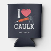 I Love Caulking Construction Workers Personated Blikjeskoeler (Voorkant)