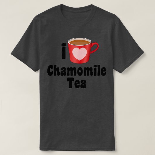 I Love Chamomile Tea Design for Tea Lovers T-shirt (Design voorkant)
