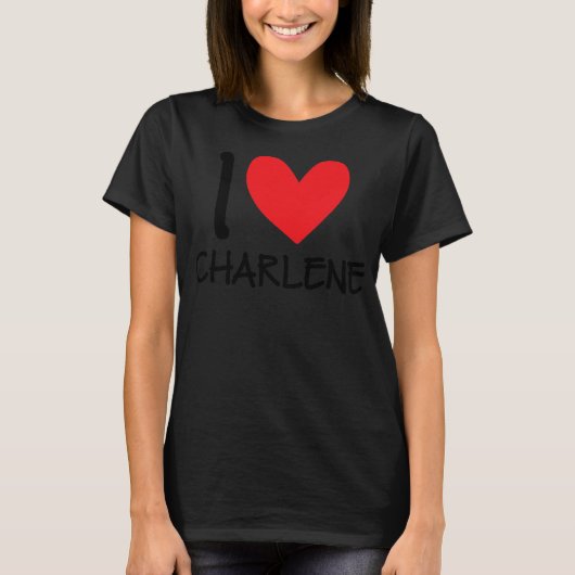 I Love Charlene Name Personalized Girl Woman BFF T-shirt (Voorkant)