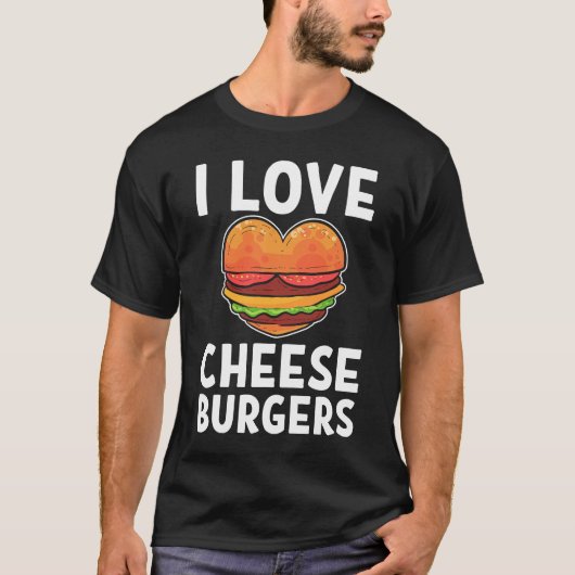 I Love Cheeseburgers Cheeseburger Cheese Burger T-shirt (Voorkant)