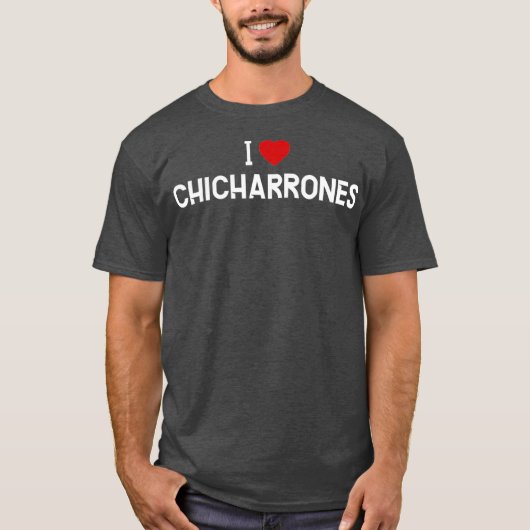 I Love    ChicharronesPuerto Rican Food T-shirt (Voorkant)