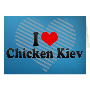 I Love Chicken Kiev