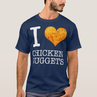 I Love Chicken Nuggets  Funny Foodie T-shirt