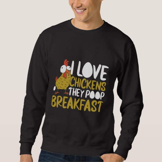 I Love Chickens They Poop Breakfast Farmer Graphic Trui (Voorkant)