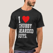 I Love Chubby Bearded Guys Apparel T-shirt (Voorkant)