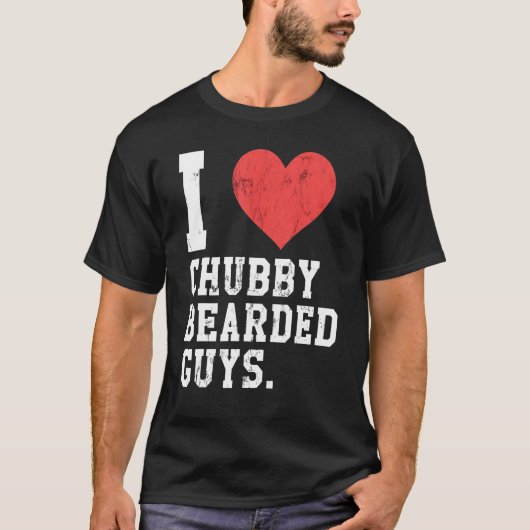 I Love Chubby Bearded Guys Funny T-shirt (Voorkant)
