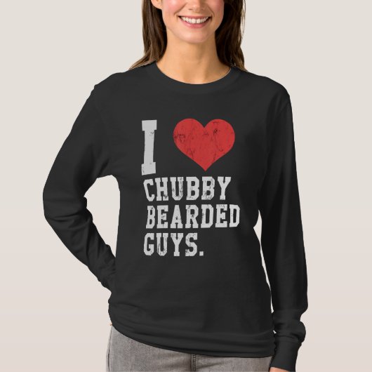 I Love Chubby Bearded Guys Funny T-shirt (Voorkant)