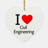 I Love Civil Engineering Keramisch Ornament (Voorkant)