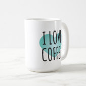 I Love Coffee (15 oz) Coffee Mok (Voorkant rechts)