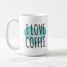 I Love Coffee (15 oz) Coffee Mok