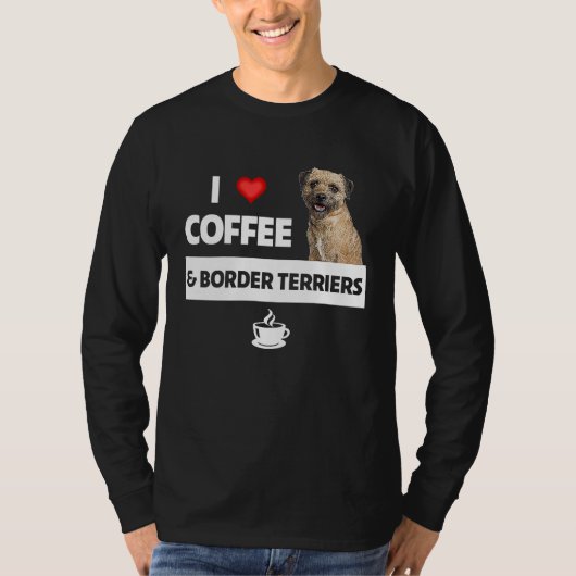 I Love Coffee and Border Terriers Dog Mom Dad Drin T-shirt (Voorkant)