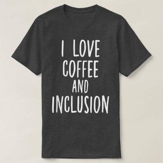 I Love Coffee and Inclusion Autism SPED Teacher T-shirt (Design voorkant)