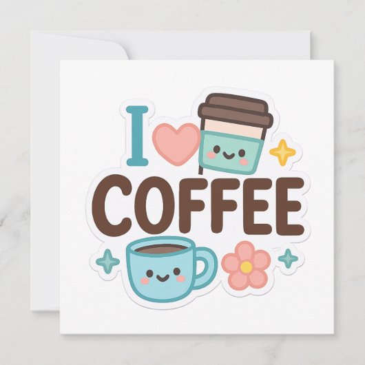 I Love Coffee Cute Kawaii Sticker – Adorable Coffe Kaart (Voorkant)