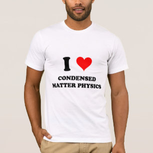 I Love Condensed Matter Physics T-shirt