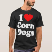 I Love Corn Dogs Heart Funny T-shirt (Voorkant)
