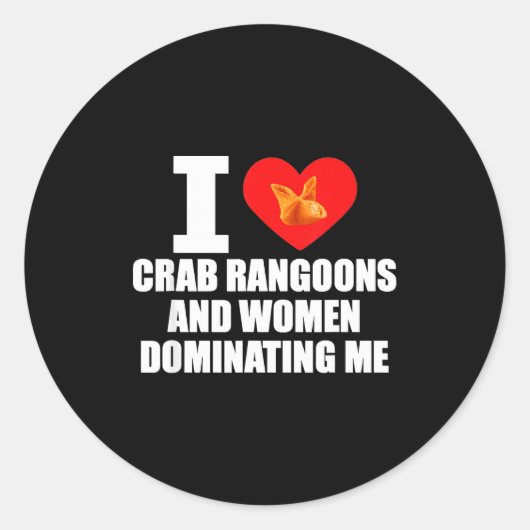 I Love Crab Rangoons And Women Dominating Me  Ronde Sticker (Voorkant)