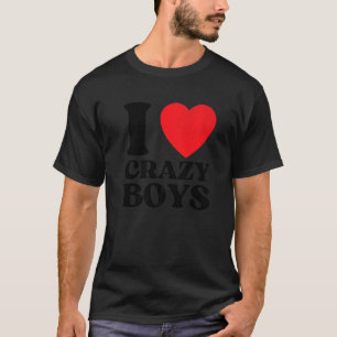 I Love Crazy Boys I Red Heart Crazy Boys Quote T-shirt