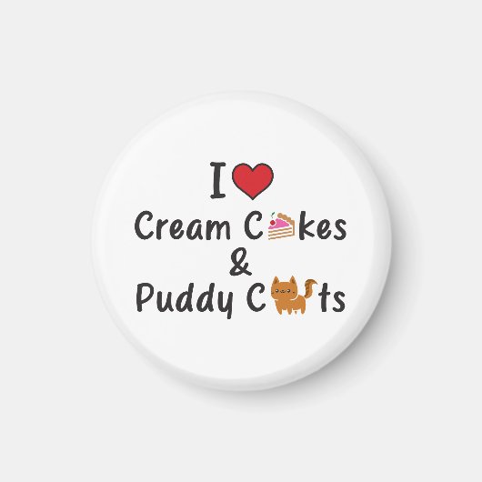 I Love Cream Cakes & Puddy Cats Magnet (Voorkant)
