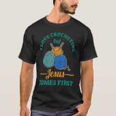 I Love Crocheting But Jesus Comes First T-shirt (Voorkant)