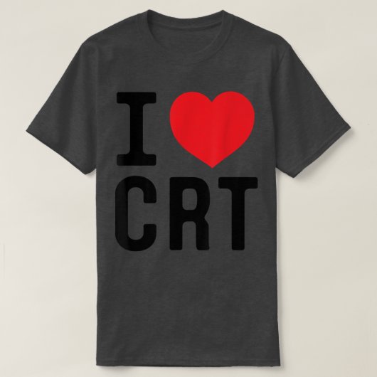 I Love CRT I Heart CRT T-shirt (Design voorkant)