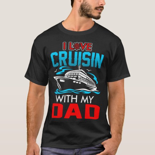 I Love Cruisin With My Dad T-shirt (Voorkant)